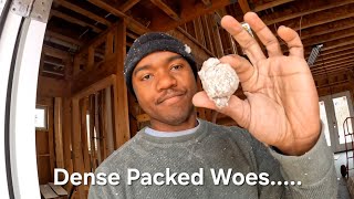 To Dense Pack or to not Dense Pack.....[Dense Packed Insulation]