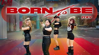 [KPOP IN PUBLIC CHALLENGE] ITZY (있지) - ‘BORN TO BE’ Dance Cover by E.poch from T