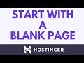 How To Start With A Blank Page In Hostinger Website Builder | Hostinger Tutorial 2025