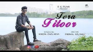 Tera Fitoor | Genius | Cover | Feat. Hardik Dholariya | Parimal Solanki | P. S. Films