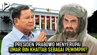 PRABOWO Mirip Umar Bin Khattab Memimpin Negara, Ini Yang Akan Terjadi Pada Indonesia