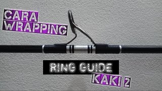 Easy Way to Install Mamarit Rod | Ring Guide | Group | Foot Rod Ring 2 (Hand Wraping)