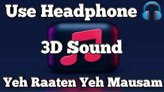 Yeh Raaten Yeh Mausam [3D Sound] | Sanam Sehgal | Kishore Kumar & Asha Bhosle | Nutan | #music3d