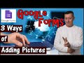 3 ways of adding pictures into Google Forms