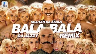 Bala Bala Shaitan Ka Saala (Remix) | DJ Jazzy | The Bala Song | Housefull 4 | Akshay Kumar