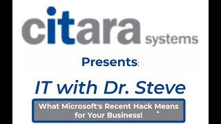 IT with Dr Steve - What a Recent Microsoft Hack Means for Your Business.