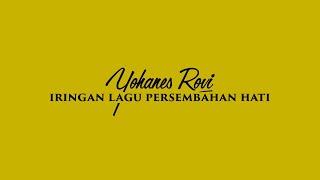 [KARAOKE] PERSEMBAHAN HATI - YOHANES ROVI (WITH LYRIC)