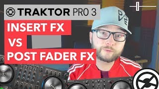 Insert vs Post Fader FX - Traktor Pro 3 Tips & Tricks