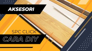 SPC CLICK - DIY - AKSESORI LAIN UNTUK LANTAI VINYL SPC CLICK AQSA - MALAYSIA