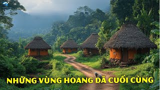 Những Vùng Hoang Dã Cuối Cùng Còn Nguyên Vẹn Của Trái Đất | Thiên Hà TV