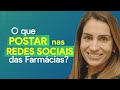 O que postar nas redes sociais da farmácia | É de Farmácia - Programa 307