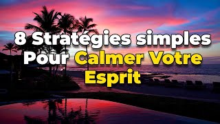 Découvrez 8 STRATÉGIES SIMPLES Pour Calmer Votre Esprit | Stoïcisme