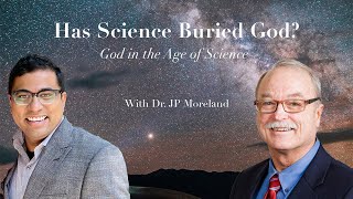 God In The Age of Science with Dr. JP Moreland