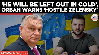 Hungary's Orban Warns Ukraine Of Isolation, Says Kyiv Can't Dictate Terms to EU| Times Now World