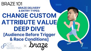 Braze: Change Custom Attribute Value Deep Dive [Audience Before Trigger & Race Conditions]