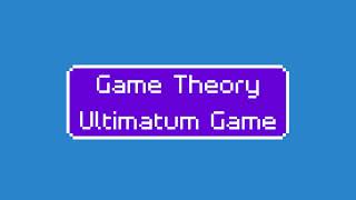 Game Theory - The Ultimatum Game
