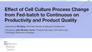 EFFECT OF CELL CULTURE PROCESS CHANGE FROM FED-BATCH TO CONTINUOUS ON PRODUCTIVITY & PRODUCT QUALITY