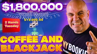 $1.86 Million Blackjack - Feb 4  - 2 Hands Tuesday LIVE - Coffee and Blackjack