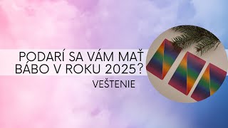 PODARÍ SA VÁM MAŤ BÁBO V ROKU 2025? - veštenie