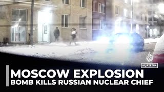 Moscow explosion: Bomb kills chief of Russian nuclear protection