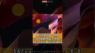Snipping Tool Screen Recorder in Windows 11