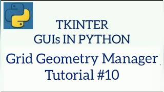 Grid Geometry Manager in TKinter| TKINTER GUIs IN PYTHON|Tutorial#10