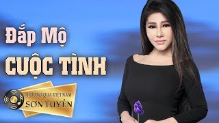 Đắp Mộ Cuộc Tình - Danh Ca Sơn Tuyền