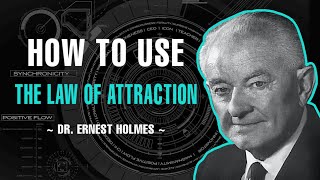 THE LAW OF ATTRACTION AND HOW TO USE IT | DR. ERNEST HOLMES