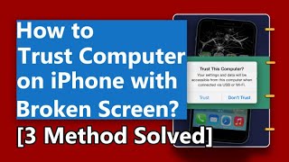 How to Trust Computer on iPhone with Broken Screen | 3 Methods Solved