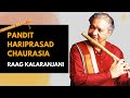 Raag Kalaranjani | Pandit Hariprasad Chaurasia - The Living Legend of Bansuri