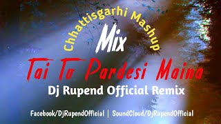 Tai To Pardesi Maina Dj Rupend Official Remix