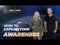 How to Expand your Awareness and Raise Your Vibration Quickly with Pete and Roxy Awakening Education