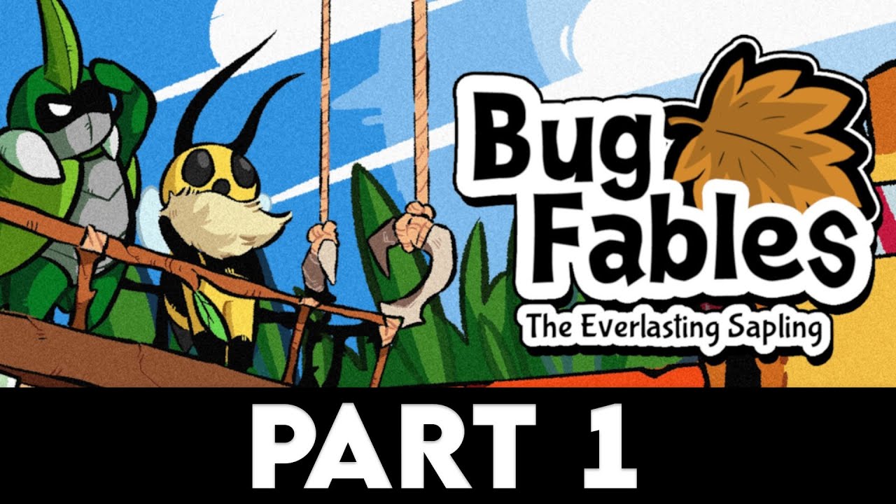 BUG FABLES: THE EVERLASTING SAPLING Gameplay Walkthrough PART 1 [PC ...