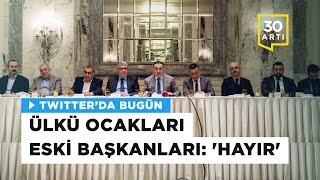 Ülkü Ocakları eski başkanlarından ortak 'Hayır' açıklaması | Twitter'da Bugün - 6 Mart