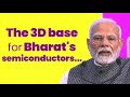 The 3D base for Bharat's semiconductors...| PM Modi | Semiconductor | Uttar Pradesh