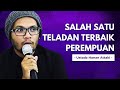 Teladan Terbaik Perempuan - Ustadz Hanan Attaki