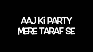 Aaj Ki Party Song Lyrics | Bhajrangi Bhaijaan