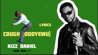 Kizz Daniel - Cough (Odoyewu) [Lyrics Video]