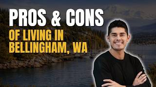 Living in Bellingham Wa | Pros and Cons (2026 Honest Review)