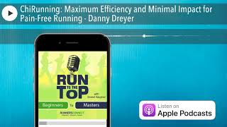ChiRunning: Maximum Efficiency and Minimal Impact for Pain-Free Running - Danny Dreyer