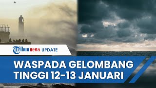 Waspada Gelombang Tinggi hingga 4 Meter pada 12-13 Januari, BMKG: Masyarakat Harus Tetap Hati-hati