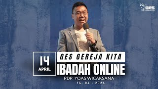 IBADAH RAYA ONLINE 3 GES GEREJA KITA 14 APRIL 2024 PDP. YOAS WICAKSANA 17.00