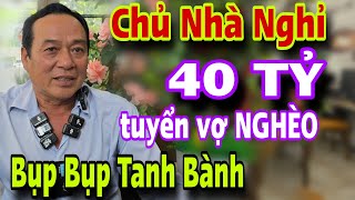 Chủ Nhà Nghỉ 40 Tỷ Tuyển Vợ Nghèo Cái Kết Bụp Bụp Tanh Bành Hết