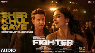 FIGHTER: Sher Khul Gaye (Audio) Hrithik Roshan,Deepika Padukone |Vishal Sheykhar |Kumaar |Bhushan K