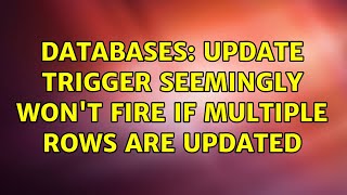 Databases: Update trigger seemingly won't fire if multiple rows are updated
