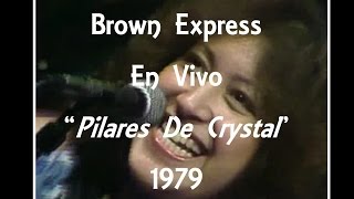 The Brown Express - Pilares De Crystal - En Vivo - 1979