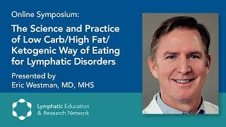 Ketogenic Way of Eating for Lymphatic Disorders - Dr. Eric Westman - LE&RN