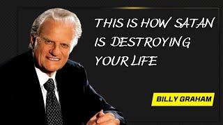 Billy Graham's Timeless Sermon -  WARNING! This Is How Satan Is Destroying Your Life