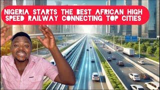 Nigeria Starts the Best High Speed Railway/HighWay in Africa linking Lagos and Abuja