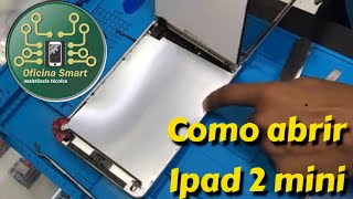 Abrindo ipad mini 2 - troca de tela iPad mini 2 (touch)